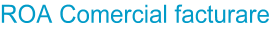 ROA Comercial facturare